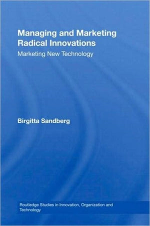 Managing and Marketing Radical Innovations