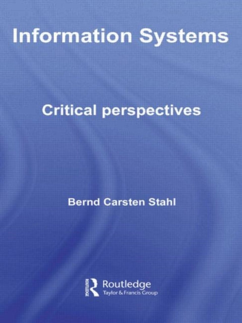 Book cover of: Information Systems. By: Bernd Carsten Stahl, Bernd Car Stahl
