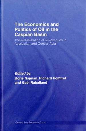 The Economics and Politics of Oil in the Caspian Basin