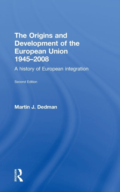Book cover of: Origins & Development of the European Union 1945-2008. By: Martin Dedman