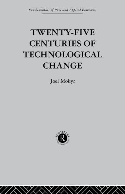Book cover of: Twenty-Five Centuries of Technological Change. By: J. Mokyr