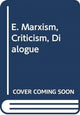 Book cover of: E. Marxism, Criticism, Dialogue. By: Terrence Hawkes