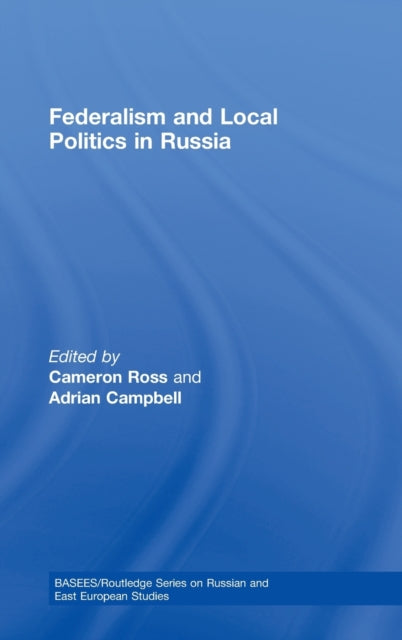 Book cover of: Federalism and Local Politics in Russia. By: Cameron Ross