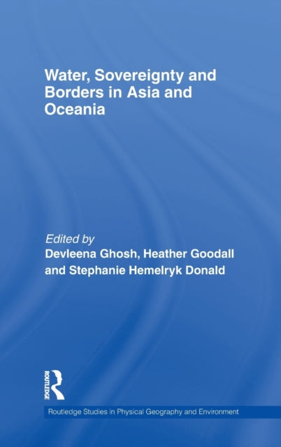 Book cover of: Water, Sovereignty and Borders in Asia and Oceania. By: Heather Goodall