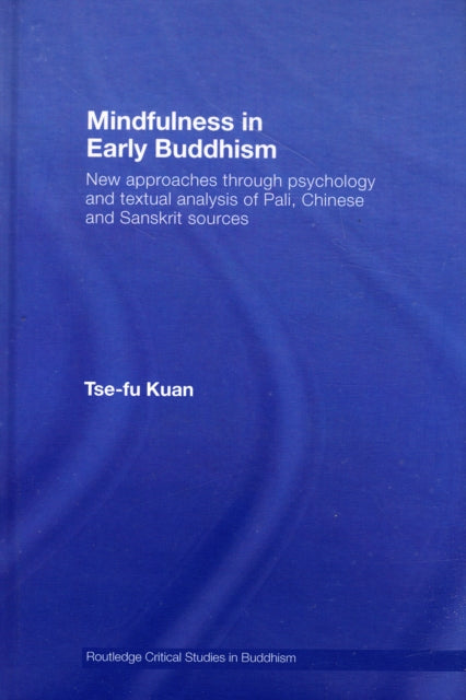 Book cover of: Mindfulness in Early Buddhism. By: Tse-fu Kuan