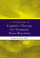 Book cover of: Casebook of Cognitive Therapy for Traumatic Stress Reactions