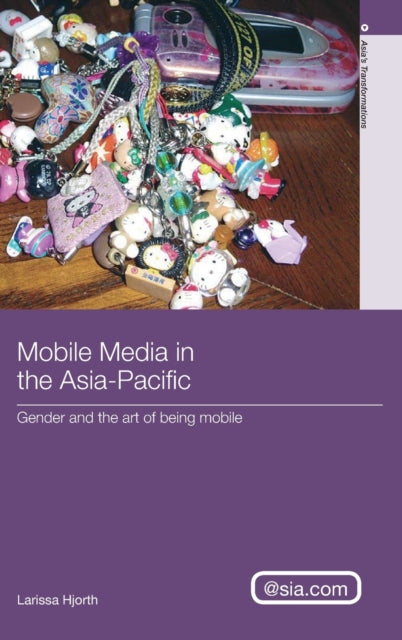 Book cover of: Mobile Media in the Asia-Pacific. By: Larissa Hjorth