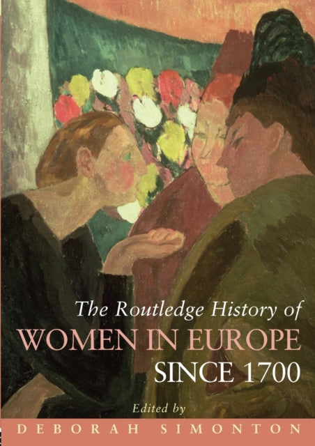 The Routledge History of Women in Europe since 1700