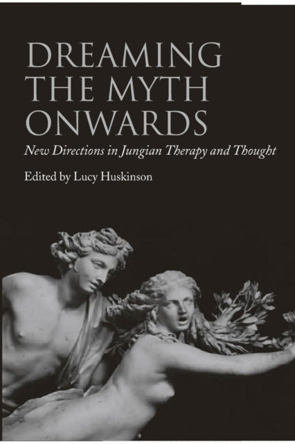 Book cover of: Dreaming the Myth Onwards. By: Lucy Huskinson