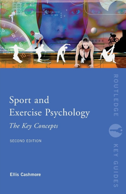 Book cover of: Sport and Exercise Psychology: The Key Concepts. By: Ernest Cashmore, Ellis Cashmore