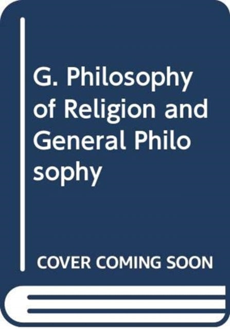 Book cover of: G. Philosophy of Religion and General Philosophy