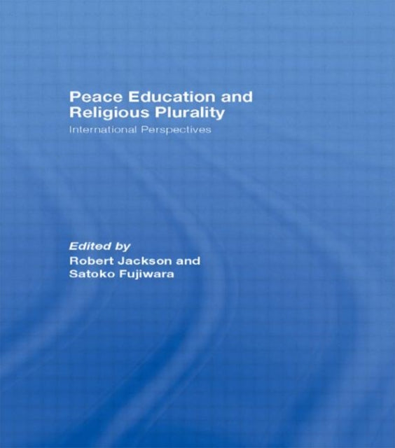 Book cover of: Peace Education and Religious Plurality. By: Robert Jackson: