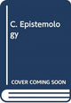 Book cover of: C. Epistemology