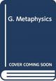 Book cover of: G. Metaphysics