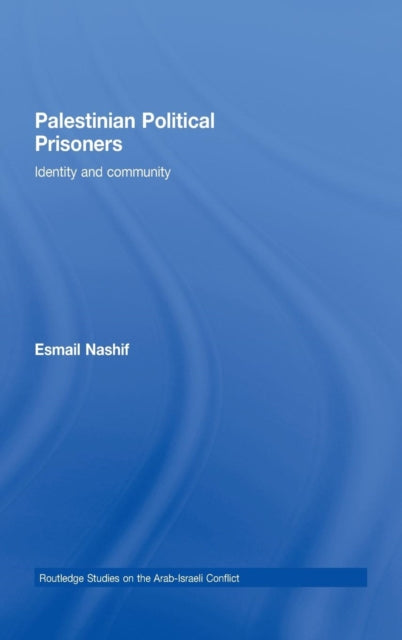 Book cover of: Palestinian Political Prisoners. By: Esmail Nashif, Ismāʻīl Nāshif