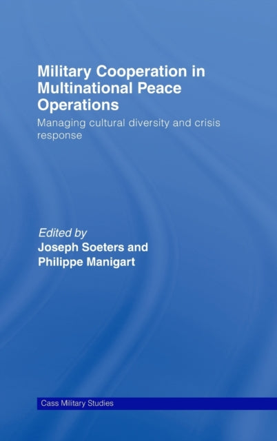 Book cover of: Military Cooperation in Multinational Peace Operations. By: Joseph Soeters:
