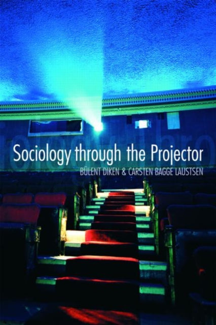 Book cover of: Sociology Through the Projector. By: Diken ; Laustse, Bülent Diken