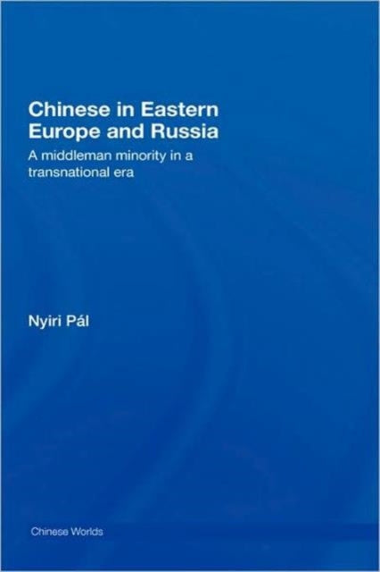 Book cover of: Chinese in Eastern Europe and Russia. By: Pál Nyiri, Pál Nyíri