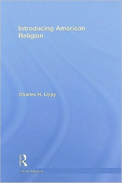 Book cover of: Introducing American Religion. By: Charles H. Lippy, Charles Lippy