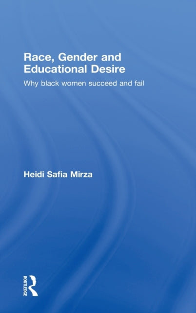 Book cover of: Race, Gender and Educational Desire. By: Heidi Safia Mirza