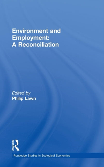 Book cover of: Environment and Employment. By: Philip Lawn