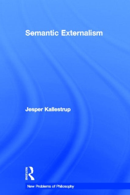 Book cover of: Semantic Externalism. By: Jesper Kallestrup
