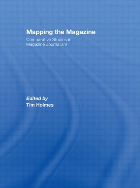 Book cover of: Mapping the Magazine. By: Tim Holmes