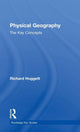 Book cover of: Physical Geography: The Key Concepts. By: Richard J. Huggett, Richard Huggett