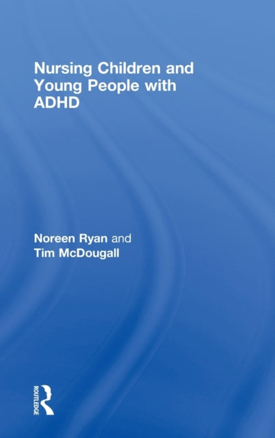 Book cover of: Nursing Children and Young People with ADHD. By: Tim McDougall