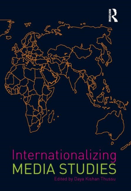 Book cover of: Internationalizing Media Studies. By: Daya Thussu