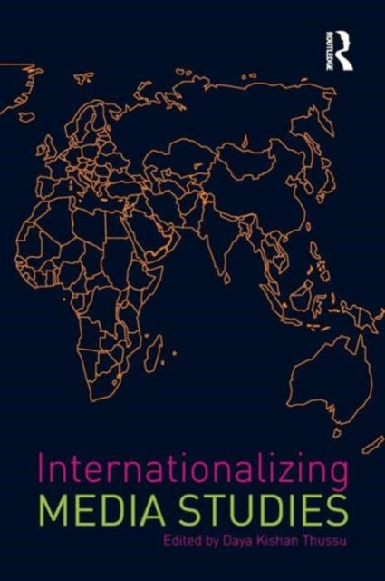 Book cover of: Internationalizing Media Studies. By: Daya Thussu