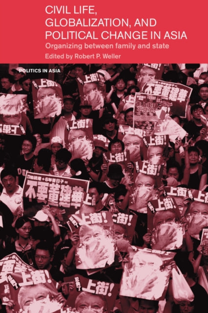 Book cover of: Civil Life, Globalization and Political Change in Asia. By: Robert P. Weller