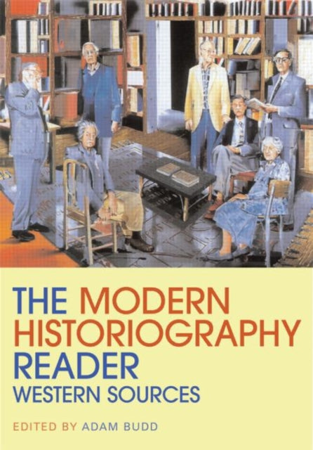 Book cover of: Modern Historiography Reader. By: Adam Budd