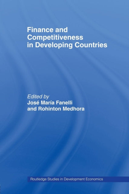 Book cover of: Finance and Competitiveness in Developing Countries. By: José Ma Fanelli