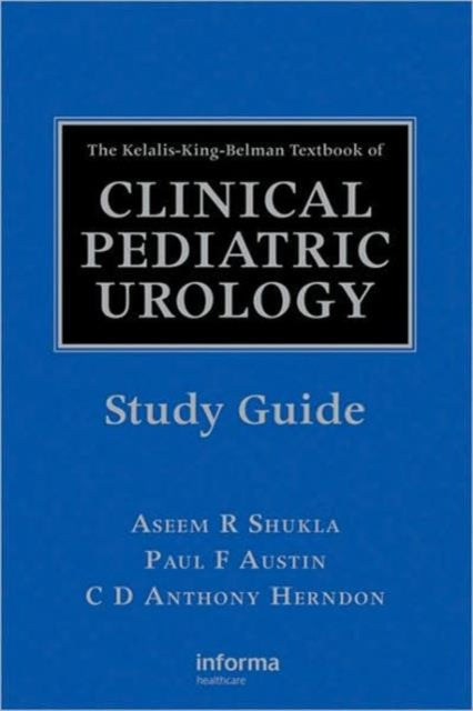 The Kelalis-King-Belman Textbook of Clinical Pediatric Urology Study Guide