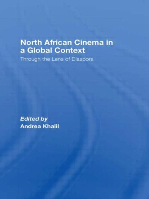 Book cover of: North African Cinema in a Global Context. By: Andrea Khalil