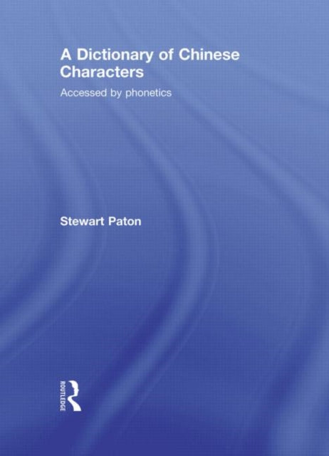 Book cover of: Dictionary of Chinese Characters. By: Stewart Paton