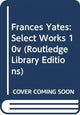 Book cover of: Frances Yates:Select Works 10v. By: Frances Amelia Yates