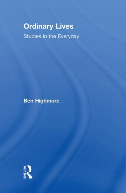 Book cover of: Ordinary Lives. By: Ben Highmore