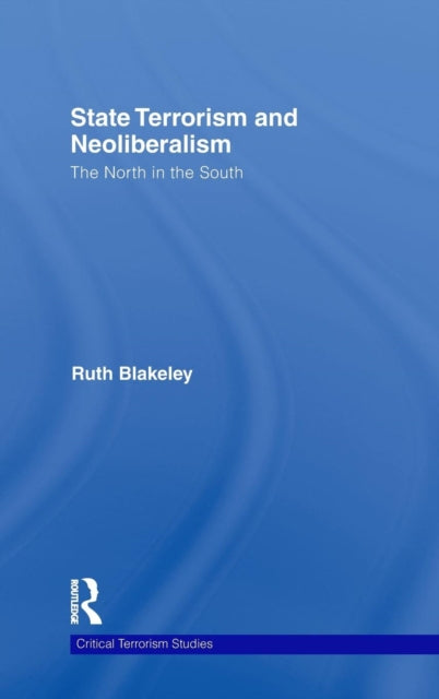 Book cover of: State Terrorism and Neoliberalism. By: Ruth Blakeley