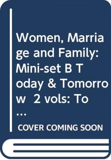 Book cover of: Women, Marriage and Family: Mini-set B Today & Tomorrow 2 vols