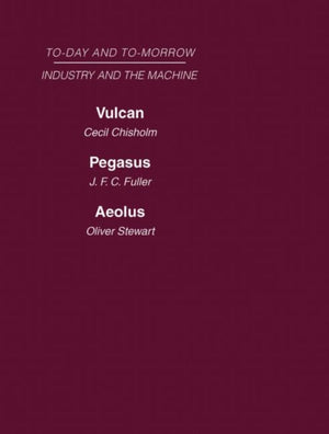 Today and Tomorrow Volume 13 Industry and the Machine