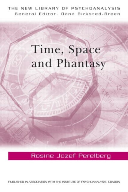 Book cover of: Time, Space and Phantasy. By: Rosine Jozef Perelberg