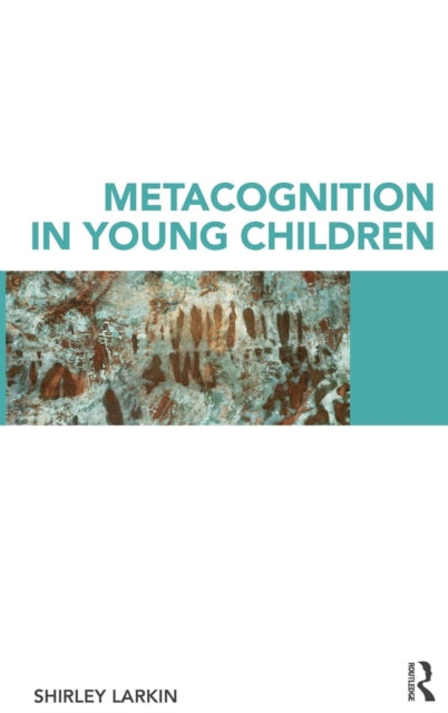 Book cover of: Metacognition in Young Children. By: Shirley Larkin