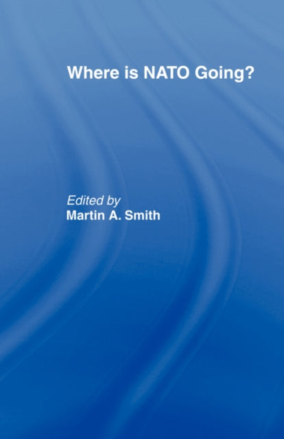 Book cover of: Where is Nato Going?. By: Martin Smith