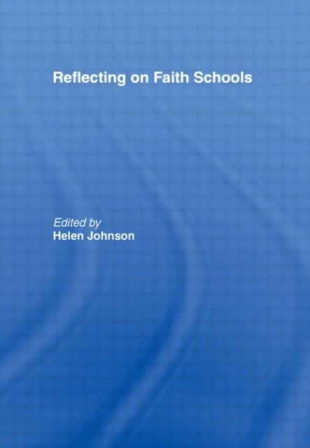 Book cover of: Reflecting on Faith Schools. By: Helen Johnson
