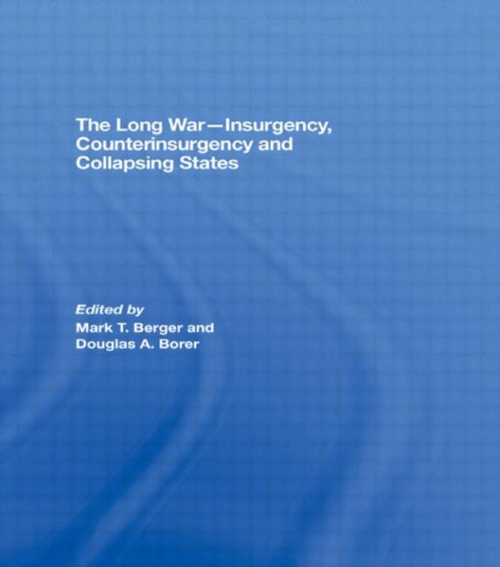 Book cover of: Long War - Insurgency, Counterinsurgency and Collapsing States. By: Mark T. Berger