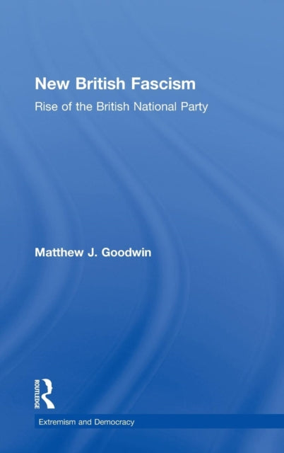 Book cover of: New British Fascism. By: Matthew Goodwin