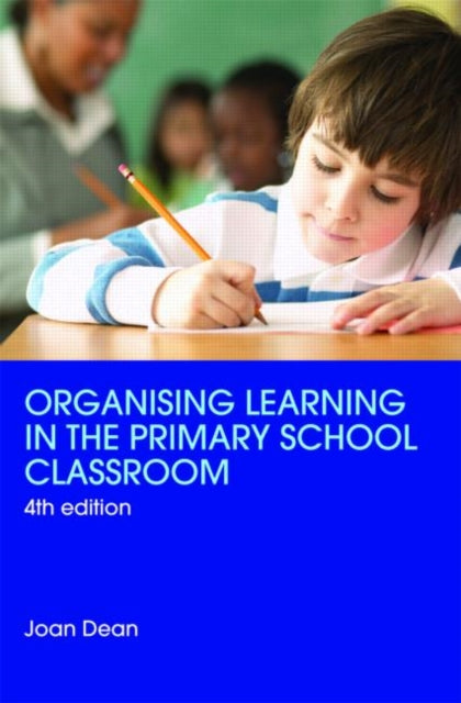 Book cover of: Organising Learning in the Primary School Classroom. By: Joan Dean