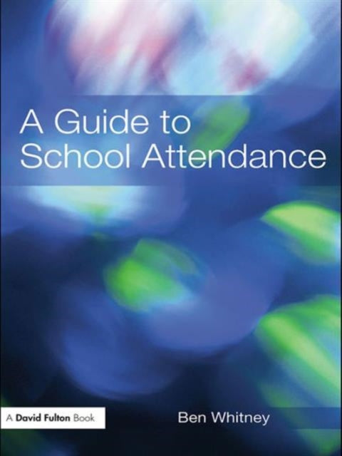 Book cover of: Guide to School Attendance. By: Ben Whitney